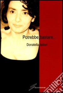 Potrebbe bastare... libro di Isidori Donatella