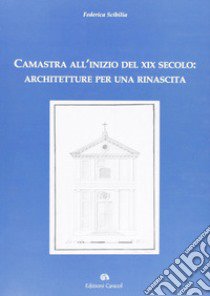 Camastra all'inizio del XIX secolo. Architetture per una rinascita libro di Scibilla Federica