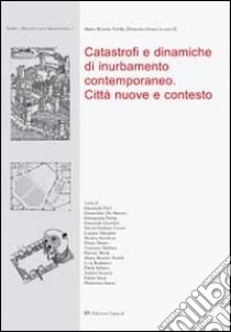 Catastrofi e dinamiche di inurbamento contemporaneo. Città nuove e contesto libro di Nobile M. R. (cur.); Sutera D. (cur.)