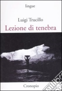 Lezione di tenebra libro di Trucillo Luigi