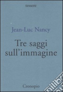 Tre saggi sull'immagine libro di Nancy Jean-Luc