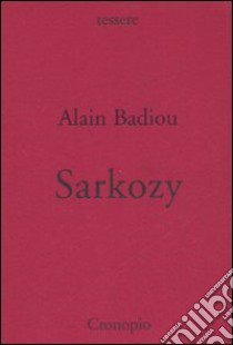 Sarkozy: di che cosa è il nome? libro di Badiou Alain; Boni L. (cur.)