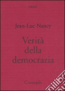 Verità della democrazia libro di Nancy Jean-Luc