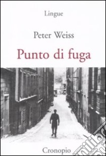 Punto di fuga libro di Weiss Peter