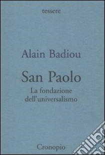 San Paolo. Fondazione dell'universalismo libro di Badiou Alain