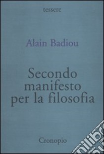 Secondo manifesto per la filosofia libro di Badiou Alain; Boni L. (cur.)