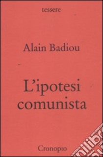 L'ipotesi comunista libro di Badiou Alain
