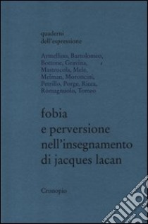 Fobia e perversione nell'insegnamento di Jacques Lacan libro di Armellino R. (cur.); Parisi M. (cur.)