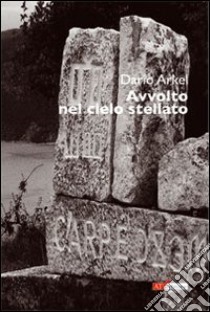 Avvolto nel cielo stellato libro di Arkel Dario