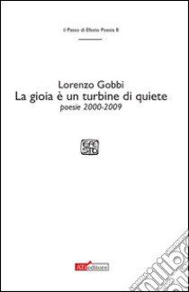 La gioia è un turbine di quiete libro di Gobbi Lorenzo