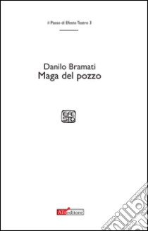 Maga del pozzo libro di Bramati Danilo