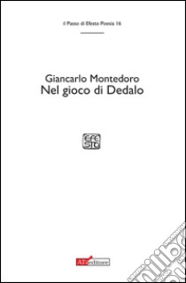 Nel gioco di Dedalo libro di Montedoro Giancarlo