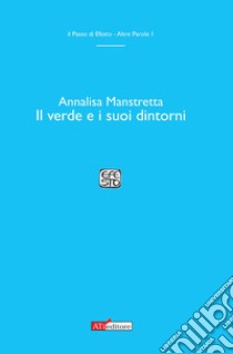 Il verde e i suoi dintorni libro di Manstretta Annalisa