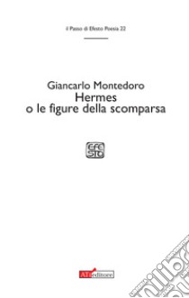 Hermes o le figure della scomparsa libro di Montedoro Giancarlo