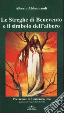 Le streghe di Benevento e il simbolo dell'albero libro di Abbuonandi Alberto