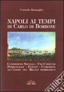 Napoli ai tempi di Carlo di Borbone libro di Ramaglia Corrado