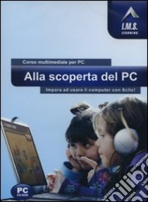 Alla scoperta del PC. CD-ROM libro