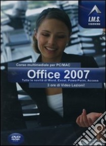 Office 2007. Corso multimediale per PC/Mac. CD-ROM libro