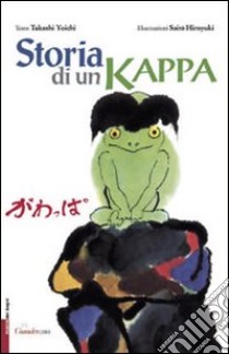 Storia di un kappa. Ediz. illustrata libro di Yoichi Takashi; Toshio M. (cur.)