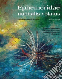 Ephemeridae nuptialis volatus. Effimere in viaggio di nozze. Imitazioni galleggianti di effimere, processi di montaggio e insetti di riferimento libro di Messori Roberto