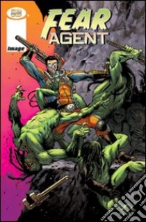 Fear agent. Vol. 1 libro di Remender Rick