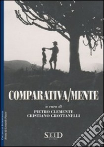 Comparativa/mente libro di Clemente Pietro; Grottanelli Cristiano; Piasere L. (cur.)