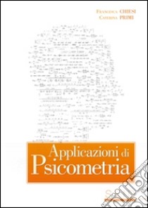 Applicazioni di psicometria libro di Chiesi Francesca; Primi Caterina