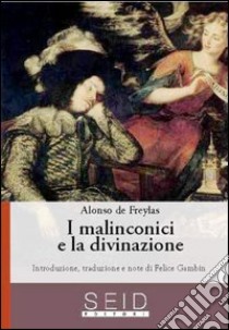 I malinconici e la divinazione libro di Freylas Alonso de