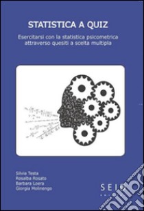 Statistica a quiz. esercitarsi con la statistica psicometrica attraverso questiti a scelta multipla libro