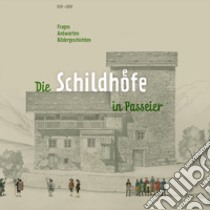 Die Schildhöfe in Passeier. Fragen, Antworten, Bildergeschichten libro di Pfeifer Gustav; Mittermair Martin; Schwarz Judith