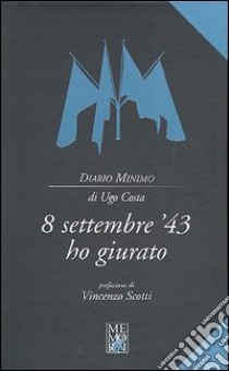 8 settembre '43 ho giurato libro di Costa Ugo; Consoli L. (cur.)