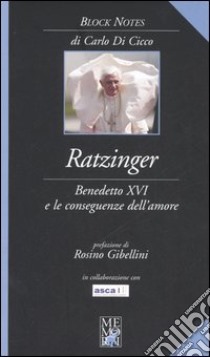 Ratzinger. Benedetto XVI e le conseguenze dell'amore libro di Di Cicco Carlo