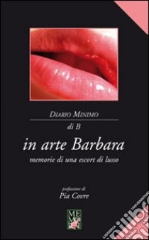 In arte Barbara. Memorie di una escort di lusso libro di Brunella