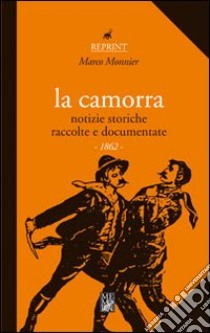 La camorra. Notizie storiche raccolte e documentate (1862) libro di Monnier Marco