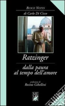 Ratzinger. Dalla paura al tempo dell'amore libro di Di Cicco Carlo