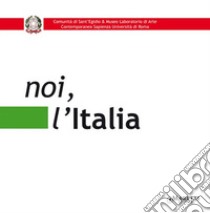 Noi l'Italia. Ediz. illustrata libro di Lux Simonetta