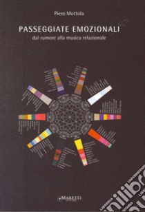 Passeggiate emozionali. Dal rumore alla musica relazionale. Ediz. italiana e inglese libro di Mottola Piero; Gavarro R. (cur.)