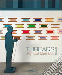 Threads. Renato Mambor. Ediz. illustrata libro di Ranzi Gianluca