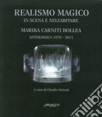 Realismo magico. In scena e nell'abitare. Ediz. illustrata libro di Carniti Bollea Marika; Strinati C. (cur.)