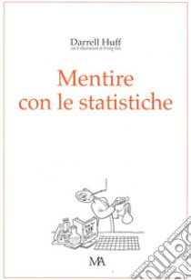 Mentire con le statistiche libro di Darrel Huff