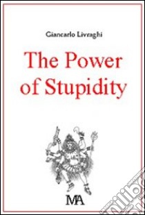 The power of stupidity libro di Livraghi Giancarlo