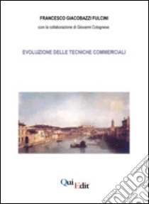 Evoluzione delle tecniche commerciali libro di Giacobazzi Francesco; Colognese Giovanni