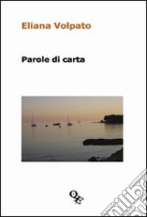 Parole di carta libro di Volpato Eliana