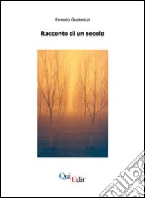 Racconto di un secolo libro di Guidorizzi Ernesto