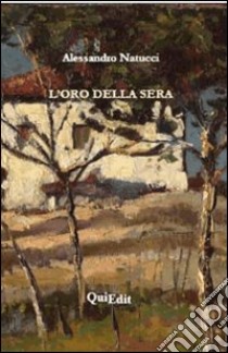 L'oro della sera libro di Natucci Alessandro