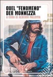 Quel «fenomeno» der Monnezza libro di Pallotta Alberto