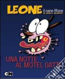 Una notte al motel dei gatti. Leone il cane fifone libro di Dilworth John R.