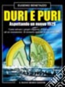 Duri e puri. Aspettando un nuovo 1929 libro di Benetazzo Eugenio