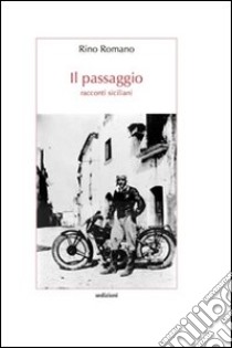 Il passaggio. Racconti siciliani libro di Romano Rino