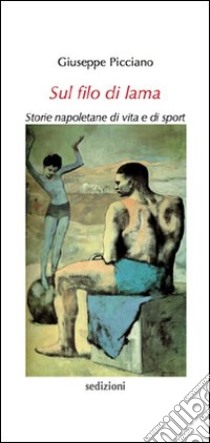 Sul filo di lama. Storie napoletane di vita e di sport libro di Picciano Giuseppe